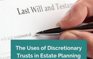The uses of discretionary trusts in estate planning